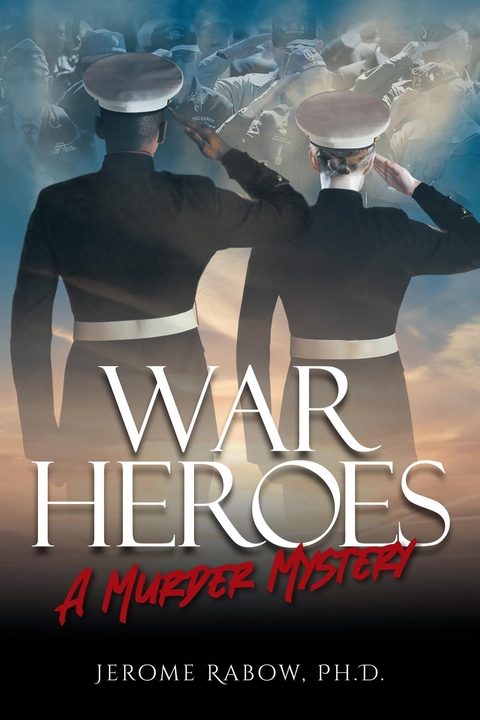 War Heroes -  Ph.D. Jerome Rabow