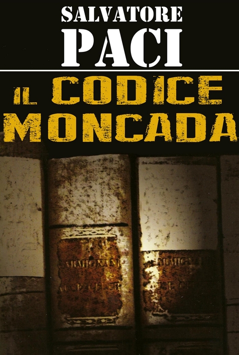 Il Codice Moncada - Salvatore Paci