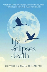 Life Eclipses Death - Liz Vance, Diana Bee Steffen