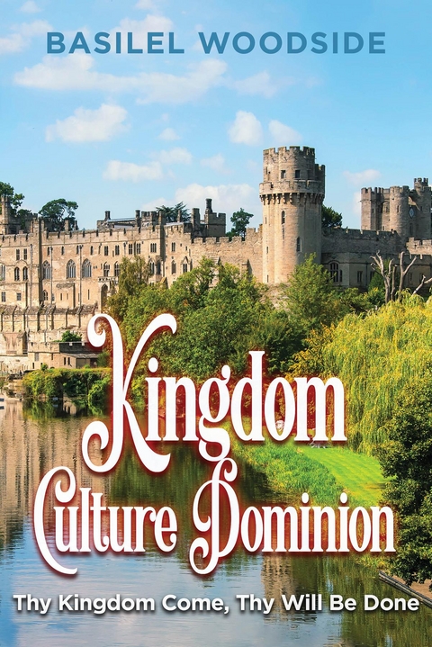 Kingdom Culture Dominion -  Basilel Woodside