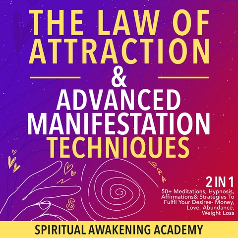 Law Of Attraction & Advanced Manifestation Techniques (2 in 1) -  Spiritual Awakening Academy