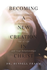 Becoming a New Creation in Christ -  Russell Frahm