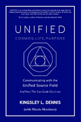 UNIFIED - COSMOS, LIFE, PURPOSE -  Kingsley L. Dennis