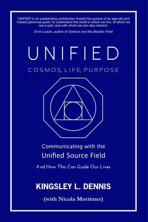 UNIFIED - COSMOS, LIFE, PURPOSE -  Kingsley L. Dennis