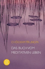 Das Buch vom meditativen Leben - Chögyam Trungpa