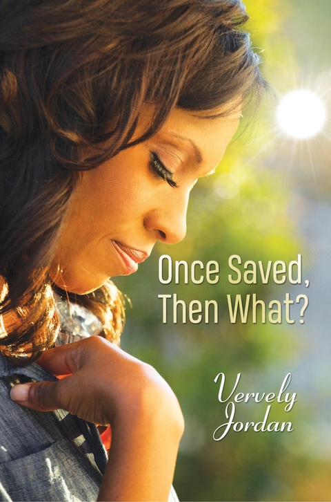 Once Saved, Then What? -  Vervely Jordan