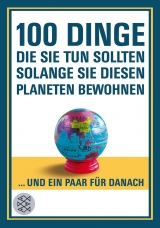 100 Dinge, die Sie tun sollten, solange Sie diesen Planeten bewohnen