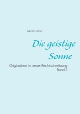 Die geistige Sonne Band 2 - Jakob Lorber