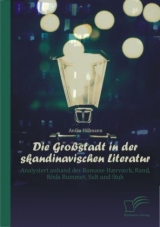 Die Großstadt in der skandinavischen Literatur: Analysiert anhand der Romane Hærværk, Rand, Röda Rummet, Sult und Stuk - Anika Hillmann