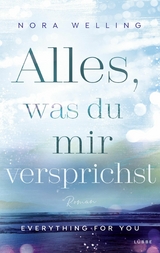 Alles, was du mir versprichst - Nora Welling