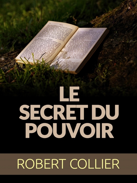 Le Secret du Pouvoir (Traduit) - Robert Collier