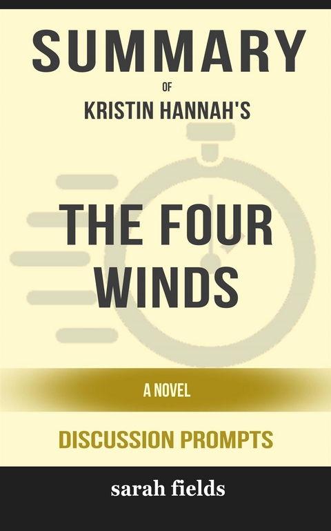 Summary of The Four Winds: A Novel by Kristin Hannahh : Discussion Prompts - Sarah Fields