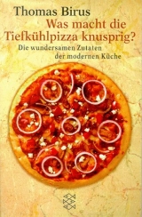 Was macht die Tiefkühlpizza knusprig? - Thomas Birus