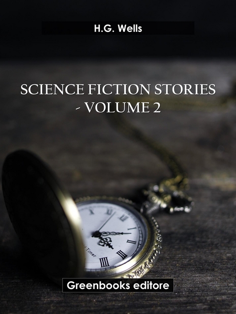 Science fiction stories - Volume 2 - H.G. Wells