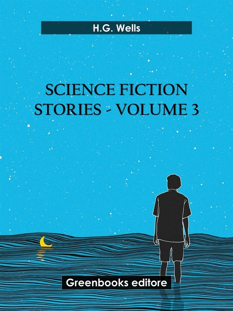 Science fiction stories - Volume 3 - H.G. Wells