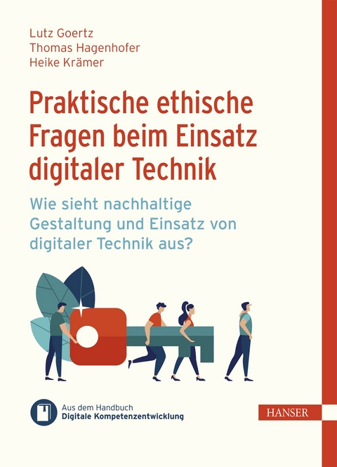 Praktische ethische Fragen beim Einsatz digitaler Technik - Lutz Goertz, Thomas Hagenhofer, Heike Krämer