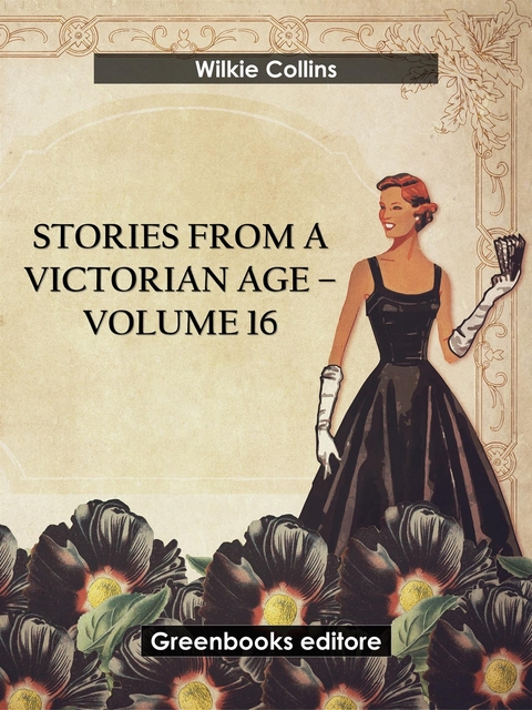 Stories from a Victorian Age - Volume 16 - Wilkie Collins