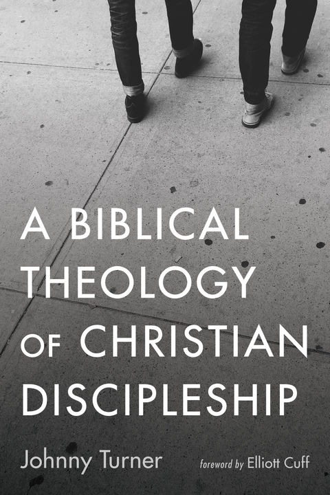 Biblical Theology of Christian Discipleship -  Johnny Turner