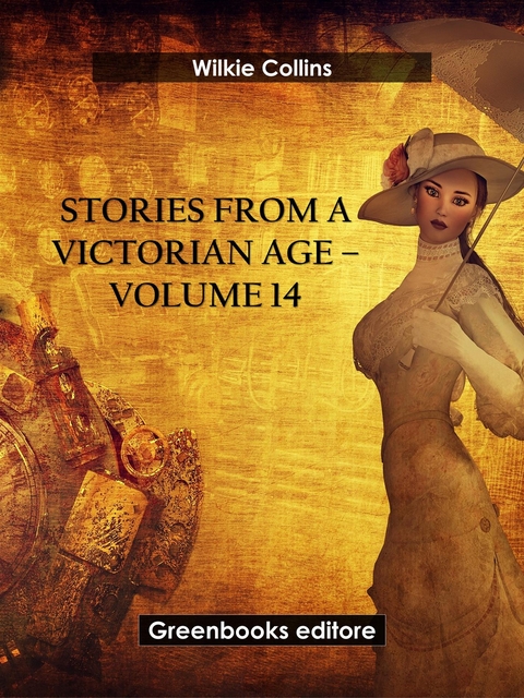 Stories from a Victorian Age - Volume 14 - Wilkie Collins