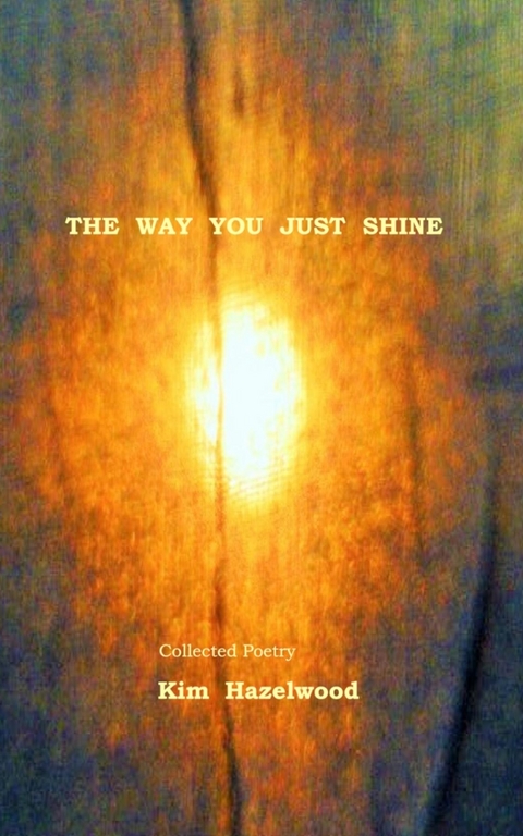 Way You  Just  Shine -  Kim Hazelwood