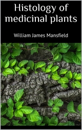 Histology of medicinal plants - William James Mansfield