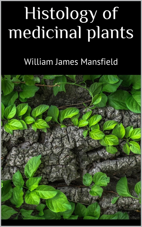 Histology of medicinal plants - William James Mansfield