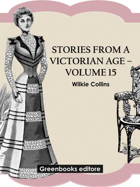 Stories from a Victorian Age - Volume 15 - Wilkie Collins