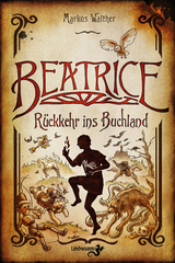 Beatrice – Rückkehr ins Buchland - Markus Walther