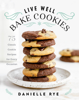 Live Well Bake Cookies -  Danielle Rye