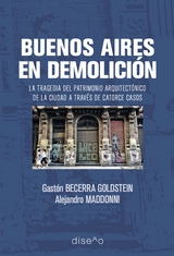 Buenos aires en demolición - Gastón Becerra Goldstein, Alejandro Maddonni