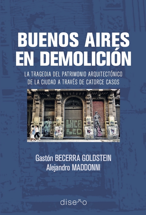 Buenos aires en demolición - Gastón Becerra Goldstein, Alejandro Maddonni