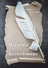 Marzenia kontrolowane - Grazyna Wieczorek