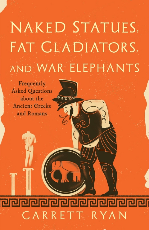 Naked Statues, Fat Gladiators, and War Elephants -  Garrett Ryan