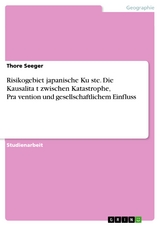 Risikogebiet japanische Küste. Die Kausalität zwischen Katastrophe, Prävention und gesellschaftlichem Einfluss - Thore Seeger