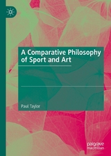 A Comparative Philosophy of Sport and Art -  Paul Taylor