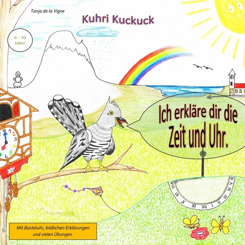 Kuhri Kuckuck erklärt dir die Zeit und Uhr -  Tanja de la Vigne