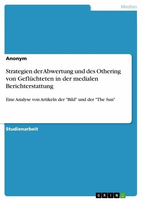 Strategien der Abwertung und des Othering von Geflüchteten in der medialen Berichterstattung