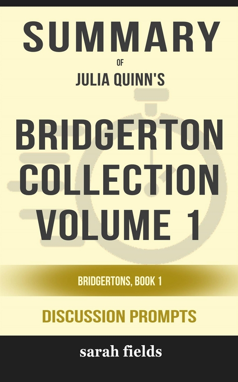 Summary of Bridgerton Collection Volume 1: The First Three Books in the Bridgerton Series (Bridgertons) by Julia Quinn : Discussion Prompts - Sarah Fields