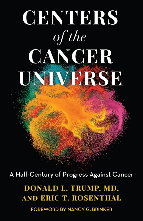 Centers of the Cancer Universe -  Eric T. Rosenthal,  Donald L. Trump