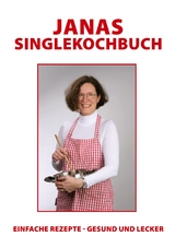 Janas Singlekochbuch - Jana Swiderski