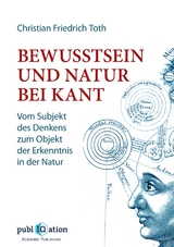 Bewusstsein und Natur bei Kant - Christian Friedrich Toth