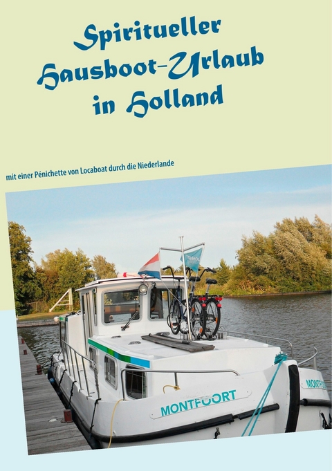 Spiritueller Hausboot-Urlaub in Holland -  Ayleen Lyschamaya