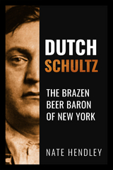 Dutch Schultz - Nate Hendley