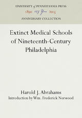 Extinct Medical Schools of Nineteenth-Century Philadelphia - Harold J. Abrahams