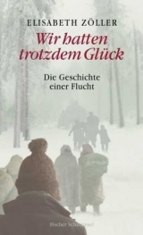 Wir hatten trotzdem Glück - Elisabeth Zöller