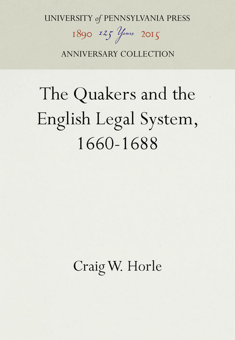 The Quakers and the English Legal System, 1660-1688 - Craig W. Horle