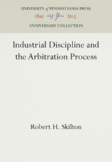 Industrial Discipline and the Arbitration Process -  Robert H. Skilton