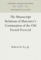 The Manuscript Relations of Manessier's Continuation of the Old French Perceval - Robert H. Ivy Jr.