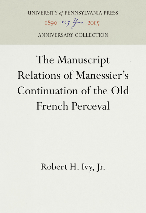 The Manuscript Relations of Manessier's Continuation of the Old French Perceval - Robert H. Ivy Jr.