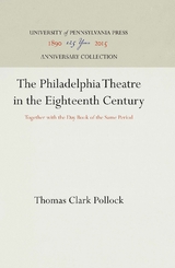 The Philadelphia Theatre in the Eighteenth Century -  Thomas Clark Pollock